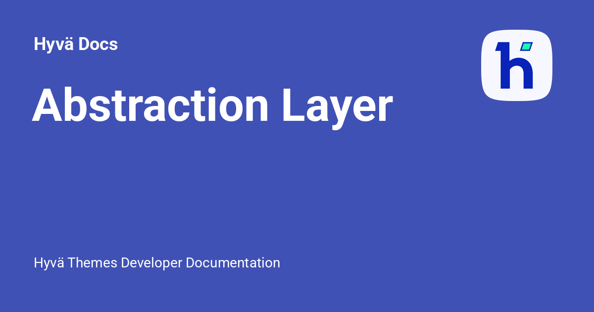 Abstraction Layer - Hyvä Docs