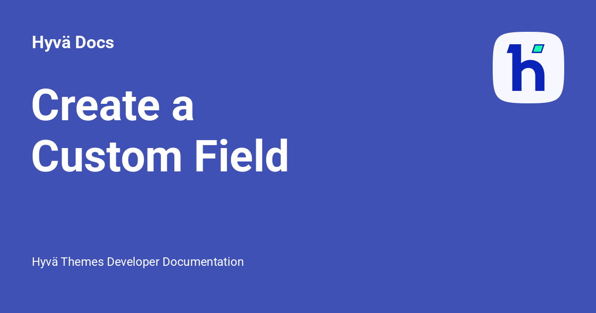 Create a Custom Field - Hyvä Docs