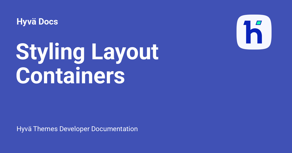 Styling Layout Containers - Hyvä Docs