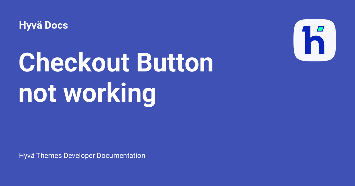 Checkout Button not working - Hyvä Docs